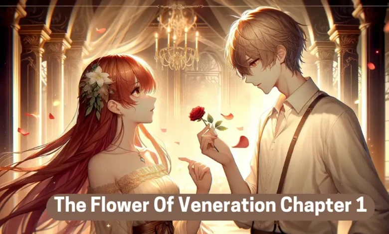 the flower of veneration chapter 1